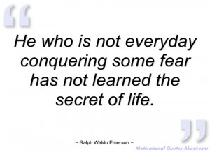 he who is not everyday conquering some ralph waldo emerson
