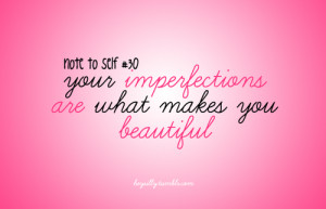 imperfection is beautydont ever forget thati have a folder dedicated ...