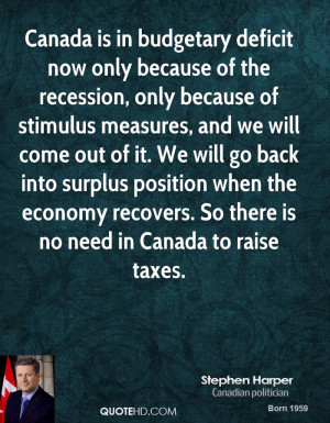 Canada is in budgetary deficit now only because of the recession, only ...