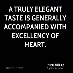 ... truly elegant taste is generally accompanied with excellency of heart