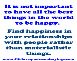 It is not important to have all the best things in the world to be ...