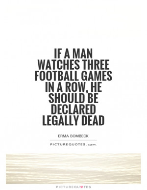 Football Quotes Sports Quotes Television Quotes Erma Bombeck Quotes