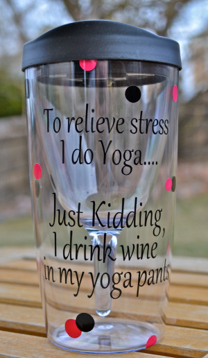 Funny Yoga Pants Quotes To relieve stress i do yoga.