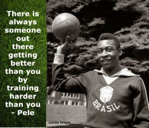 Quote by Pele