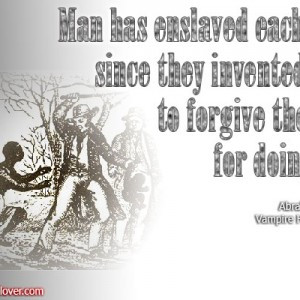 Abraham-Lincoln-Vampire-Hunter-quote-Man-has-enslaved-each-other-since ...