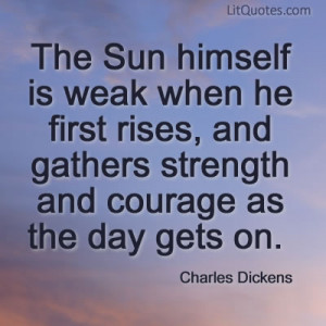 The Sun Himself Is Weak When He First Rises, And Gathers Strength And ...