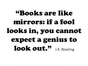 Books are like mirrors...