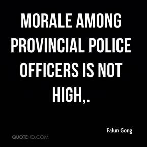 Falun Gong - Morale among provincial police officers is not high,.