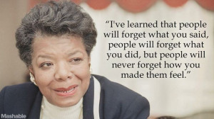 Maya Angelou.