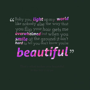 Quotes Picture: baby you light up my world like beeeeeepody else the ...