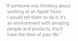 If someone was thinking about working at an Apple Store, I would tell ...