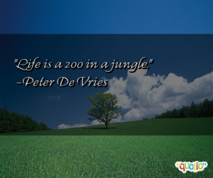 Life is a zoo in a jungle .