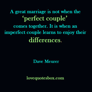 great marriage is not when the ‘perfect couple’ comes
