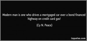 quote-modern-man-is-one-who-drives-a-mortgaged-car-over-a-bond ...