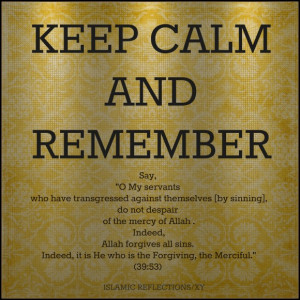 Islam Quotes About Life And Happiness: Keep Calm And Remember The ...