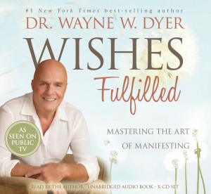 Wayne Dyer Wishes Fulfilled Review, Summary and Study Guide