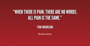 quote-Toni-Morrison-when-there-is-pain-there-are-no-92299.png