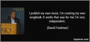 publish my own music. I'm creating my own songbook. It works that ...