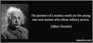 The pioneers of a warless world are the young men and women who refuse ...