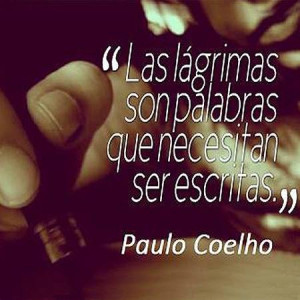Tears are words that need to be written. Es que sino te ahogas, and ...