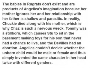 Rugrats really were a figment of Angelica’s Imagination.Chucky died ...
