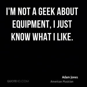 not a geek about equipment, I just know what I like.