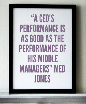 CEO's performance is as good as the performance of his middle ...