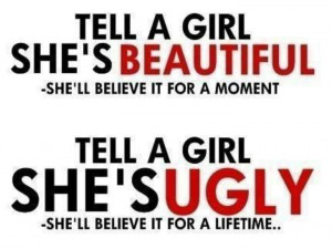 Words cab be more hurtful than fists. tell one girl a day she looks ...