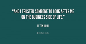 ... trusted someone to look after me on the business side of life