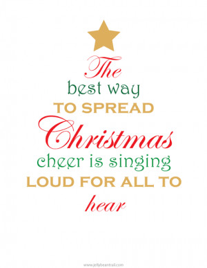 The best way to spread Christmas cheer is singing loud for all to hear