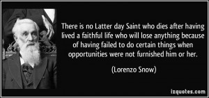 There is no Latter day Saint who dies after having lived a faithful ...