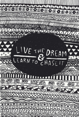 Live The Dream And Chase It