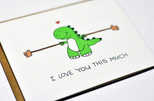 ... card - Dinosaur T-rex I love you this much | via DarkroomandDearly