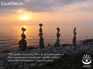 ... life is in direct proportion to their commitment to excellence