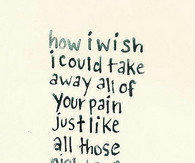 Take Your Pain Away Quotes
