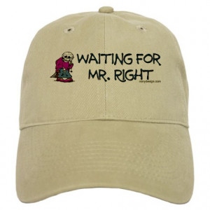 Attitude Gifts > Attitude Hats & Caps > Waiting for Mr.Right Cap