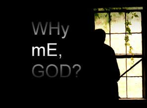 Why Me, God? - A Common Question