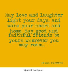 ... days and warm your irish proverb friendship quotes more irish quotes