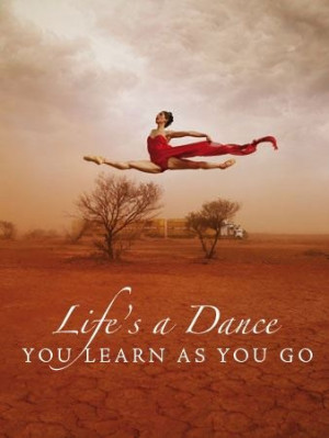 Life's a dance you learn as you go