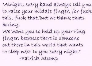 the quotes from the one and only Patrick Stump