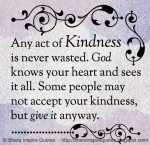 GOD knows your heart and sees it all. Some people may not accept your ...