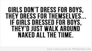 SarahJM Girls Don’t Dress Up For Boys