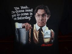 Office Space movie T-Shirt Men's * COME IN ON SATURDAY * 1999 More