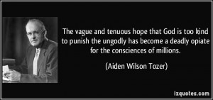 The vague and tenuous hope that God is too kind to punish the ungodly ...
