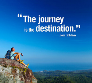 Quote of the Week: The Journey is the Destination