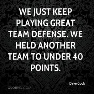 We just keep playing great team defense. We held another team to under ...