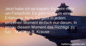 Favorite Matthias B Krause Quotes