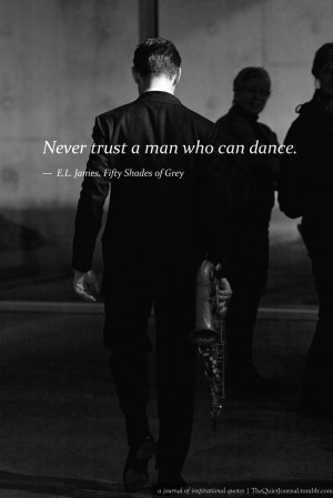 never-trust-a-man-who-can-dance-e-l-james-fifty-shades-of-grey.jpg