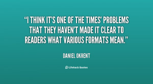 quote-Daniel-Okrent-i-think-its-one-of-the-times-28235.png