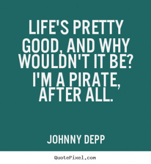 pirate after all johnny depp more life quotes friendship quotes ...